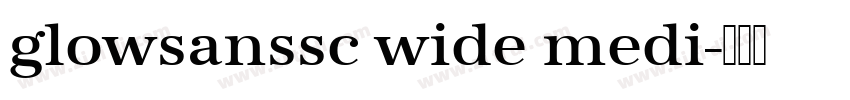 glowsanssc wide medi字体转换